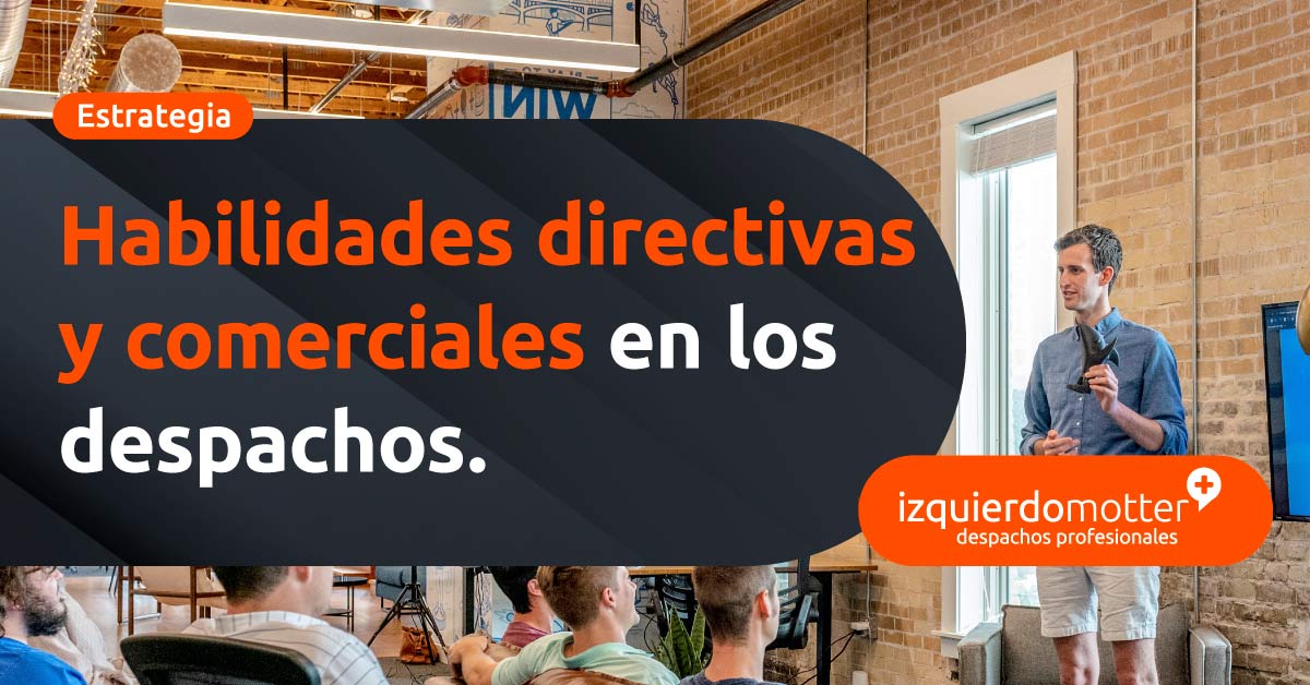 Habilidades directivas y comerciales para despachos